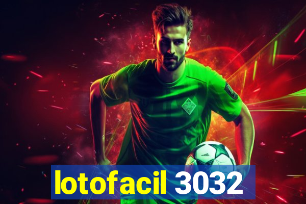 lotofacil 3032